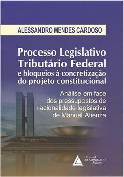 PROCESSO LEGISLATIVO TRIBUTARIO FEDERAL E BLOQUEIOS ACONCRETIZACAO DO PROJETO CONSTITUCIONAL