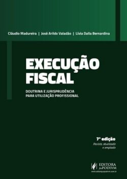 EXECUCAO FISCAL - DOUTRINA E JURISPRUDENCIA PARA UTILIZACAO PROFISSIONAL