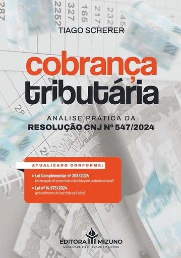 COBRANCA TRIBUTARIA - ANALISE PRATICA DA RESOLUCAO CNJ Nº 547/2024
