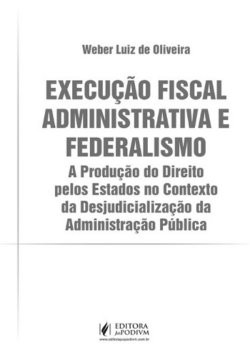 EXECUCAO FISCAL ADMINISTRATIVA E FEDERALISMO