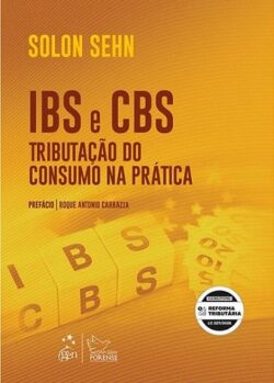 IBS E CBS: TRIBUTAÇÃO DO CONSUMO NA PRÁTICA