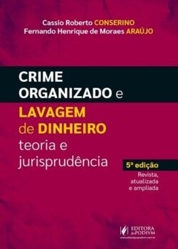 CRIME ORGANIZADO E LAVAGEM DE DINHEIRO - TEORIA E JURISPRUDENCIA