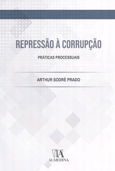 REPRESSAO A CORRUPCAO: PRATICAS PROCESSUAIS