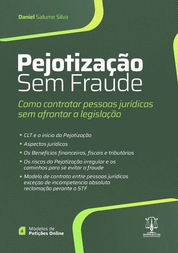 PEJOTIZACAO SEM FRAUDE - COMO CONTRATAR PESSOAS JURIDICAS SEM AFRONTAR A LEGISLACAO