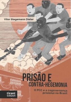 PRISAO E CONTRA-HEGEMONIAO PCC E A CONTRA-GOVERNANCA PRISIONAL NO BRASIL