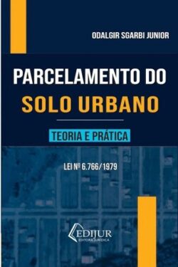 PARCELAMENTO DO SOLO URBANO - TEORIA E PRATICA