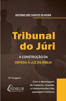 TRIBUNAL DO JURI - A CONSTRUCAO DA DEFESA A LUZ DA BIBLIA