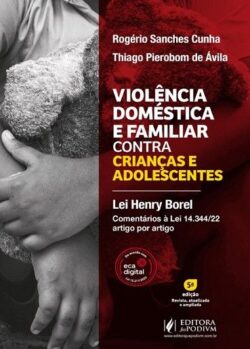 VIOLENCIA DOMESTICA E FAMILIAR CONTRA CRIANCAS E ADOLESCENTES - LEI HENRY BOREL