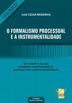 FORMALISMO PROCESSUAL E A INSTRUMENTALIDADE-MEDEIROS-CONCEIT