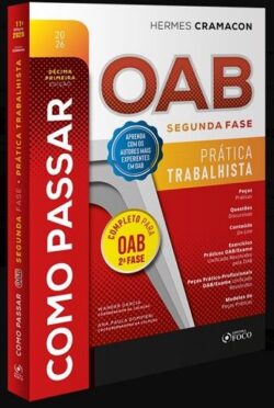 COMO PASSAR NA OAB 2ª FASE - PRATICA TRABALHISTA