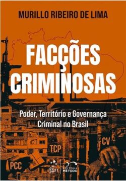 FACCOES CRIMINOSAS: PODER, TERRITORIO E GOVERNANCA CRIMINAL NO BRASIL