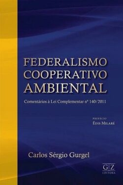 FEDERALISMO COOPERATIVO AMBIENTAL COMENTARIOS A LEI COMPLEMENTAR Nº 140/2011