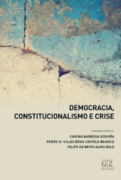 DEMOCRACIA, CONSTITUCIONALISMO E CRISE
