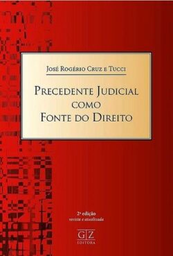 PRECEDENTE JUDICIAL COMO FONTE DO DIREITO
