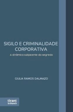 SIGILO E CRIMINALIDADE CORPORATIVA: A DINÂMICA SUBJACENTE DO SEGREDO