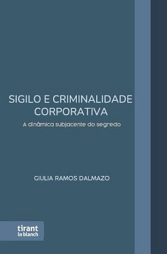 SIGILO E CRIMINALIDADE CORPORATIVA: A DINÂMICA SUBJACENTE DO SEGREDO
