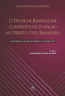 O DEVER DE RENEGOCIAR CONTRATOS DE DURACAO NO DIREITO CIVIL BRASILEIRO