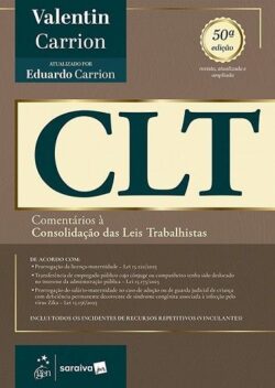 CLT - COMENTARIOS A CONSOLIDACAO DAS LEIS TRABALHISTAS