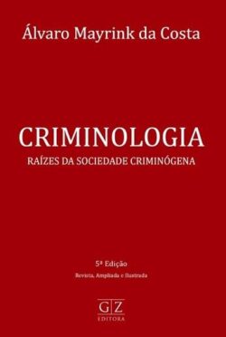 CRIMINOLOGIA - RAIZES DA SOCIEDADE CRIMINOGENA