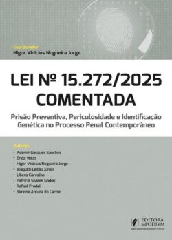 LEI Nº 15.272/2025 COMENTADA - PRISAO PREVENTIVA, PERICULOSIDADE E IDENTIFICACAO GENETICA NO PROCESSO PENAL CONTEMPORANEO