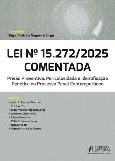 LEI Nº 15.272/2025 COMENTADA - PRISAO PREVENTIVA, PERICULOSIDADE E IDENTIFICACAO GENETICA NO PROCESSO PENAL CONTEMPORANEO