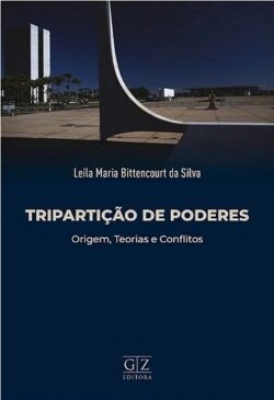TRIPARTICAO DE PODERES ORIGEM, TEORIAS E CONFLITOS