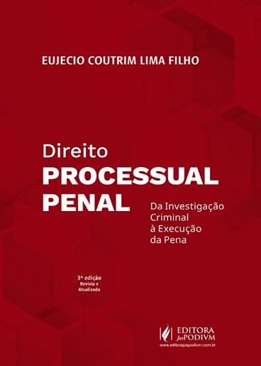 DIREITO PROCESSUAL PENAL - DA INVESTIGACAO CRIMINAL A EXECUCAO DA PENA