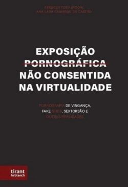EXPOSICAO PORNOGRAFICA NAO CONSENTIDA NA VIRTUALIDADE