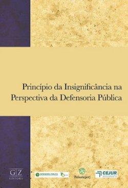 PRINCIPIO DA INSIGNIFICANCIA NA PERSPECTIVA DA DEFENSORIA PUBLICA