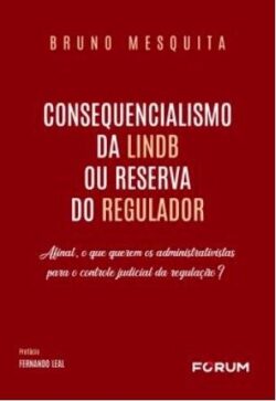 CONSEQUENCIALISMO DA LINDB OU RESERVA DO REGULADOR