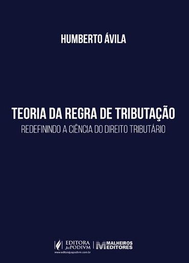 TEORIA DA REGRA DE TRIBUTACAO: REDIFININDO A CIENCIA DO DIREITO TRIBUTARIO