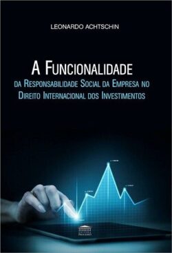 A FUNCIONALIDADE DA RESPONSABILIDADE SOCIAL DA EMPRESA NO DIREITO INTERNACIONAL DOS INVESTIMENTOS