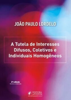 TUTELA DE INTERESSES DIFUSOS, COLETIVOS E INDIVIDUAIS HOMOGENEOS