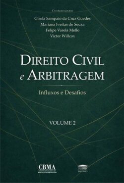 DIREITO CIVIL E ARBITRAGEM - INFLUXOS E DESAFIOS - VOL. II