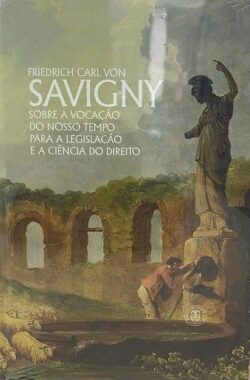 SOBRE A VOCACAO DO NOSSO TEMPO PARA A LEGISLACAO E A CIENCIA DO DIREITO