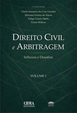 DIREITO CIVIL E ARBITRAGEM - INFLUXOS E DESAFIOS - VOL. I