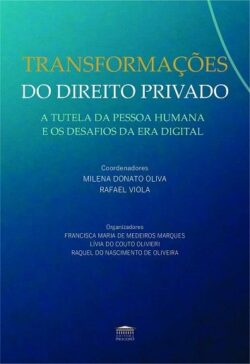 TRANSFORMACOES DO DIREITO PRIVADO(TUTELA DA PESSOA HUMANA E OS DESAFIOS DA ERA DIGITAL)