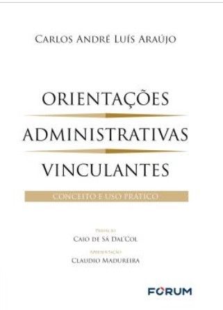 ORIENTACOES ADMINISTRATIVAS VINCULANTES - CONCEITO E USO PRATICO