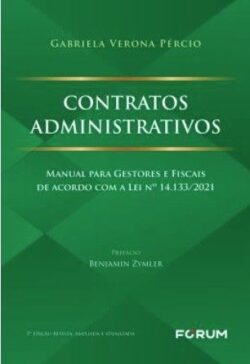 CONTRATOS ADMINISTRATIVOS - MANUAL PARA GESTORES E FISCAIS DE ACORDO COM A LEI Nº14.133/2021