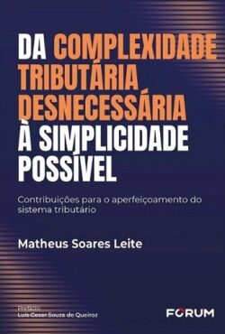 COMPLEXIDADE TRIBUTARIA DESNECESSARIA A SIMPLICIDADE POSSIVEL,DA