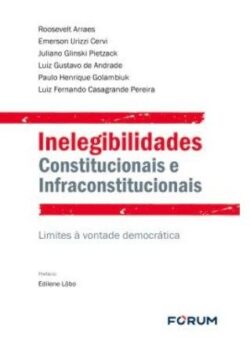 INELEGIBILIDADES CONSTITUCIONAIS E INFRACONSTITUCIONAIS-UMA REFORMA ELEITORAL E POLITICA