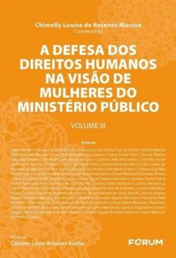 DEFESA DOS DIREITOS HUMANOS NA VISAO DE MULHERES DO MINISTERIO PUBLICO,A