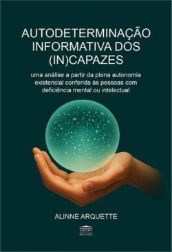 AUTODETERMINACAO INFORMATIVA DOS (IN)CAPAZES