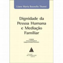 DIGNIDADE DA PESSOA HUMANA E MEDIACAO FAMILIAR
