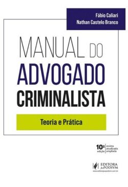 MANUAL DO ADVOGADO CRIMINALISTA - TEORIA E PRATICA