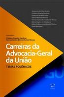 CARREIRAS DA ADVOCACIA-GERAL DA UNIAO TEMAS POLEMICOS