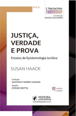 JUSTICA, VERDADE E PROVA - ENSAIOS DE EPISTEMOLOGIA JURIDICA
