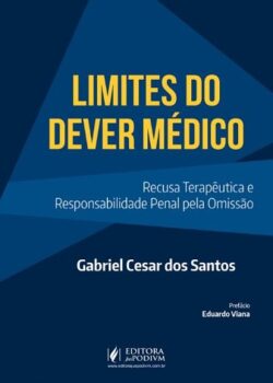 LIMITES DO DEVER MEDICO - RECUSA TERAPEUTICA E RESPONSABILIDADE PENAL PELA OMISSAO