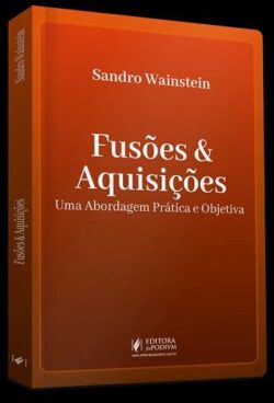 FUSOES E AQUISICOES-UMA ABORDAGEM PRATICA E OBJETIVA