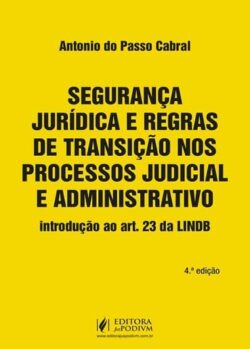 SEGURANCA JURIDICA E REGRAS DE TRANSICAO NOS PROCESSOS JUDICIAL E ADMINISTRATIVO